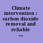 Climate intervention : carbon dioxide removal and reliable sequestration /