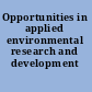 Opportunities in applied environmental research and development