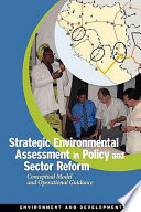 Strategic environmental assessment in policy and sector reform conceptual model and operational guidance