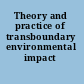 Theory and practice of transboundary environmental impact assessment