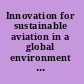 Innovation for sustainable aviation in a global environment proceedings of the sixth European Aeronautics Days /