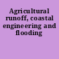 Agricultural runoff, coastal engineering and flooding