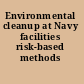Environmental cleanup at Navy facilities risk-based methods /