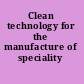 Clean technology for the manufacture of speciality chemicals