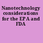 Nanotechnology considerations for the EPA and FDA