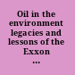 Oil in the environment legacies and lessons of the Exxon Valdez oil spill /