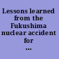 Lessons learned from the Fukushima nuclear accident for improving safety of U.S. nuclear plants /