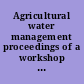 Agricultural water management proceedings of a workshop in Tunisia /