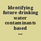 Identifying future drinking water contaminants based on the 1998 Workshop on Emerging Drinking Water Contaminants /