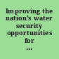 Improving the nation's water security opportunities for research /