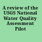 A review of the USGS National Water Quality Assessment Pilot Program