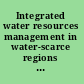 Integrated water resources management in water-scarce regions : water harvesting, groundwater desalination and water reuse in Namibia /