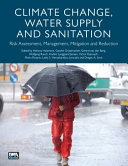 Climate change, water supply and sanitation : risk assessment, management, mitigation and reduction /