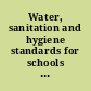 Water, sanitation and hygiene standards for schools in low-cost settings