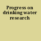 Progress on drinking water research