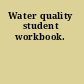 Water quality student workbook.