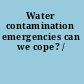 Water contamination emergencies can we cope? /