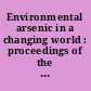 Environmental arsenic in a changing world : proceedings of the 7th International Congress and Exhibition on Arsenic in the Environment (as 2018), July 1-6, 2018, Beijing, P.R. China /