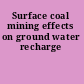 Surface coal mining effects on ground water recharge