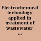 Electrochemical technology applied in treatment of wastewater and ground water
