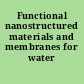 Functional nanostructured materials and membranes for water treatment