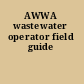 AWWA wastewater operator field guide