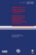 Guidelines for the physical security of water utilities, ANSI/ASCE/EWRI 56-10 Guidelines for the physical security of wastewater/stormwater utilities, ANSI/ASCE/EWRI 57-10.