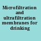 Microfiltration and ultrafiltration membranes for drinking water