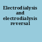 Electrodialysis and electrodialysis reversal