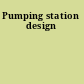 Pumping station design