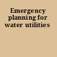 Emergency planning for water utilities