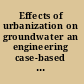 Effects of urbanization on groundwater an engineering case-based approach for sustainable development /