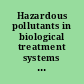 Hazardous pollutants in biological treatment systems : fundamentals and a guide to experimental research /