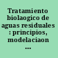 Tratamiento biolaogico de aguas residuales : principios, modelaciaon y diseano /