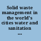 Solid waste management in the world's cities water and sanitation in the world's cities 2010 /