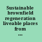 Sustainable brownfield regeneration liveable places from problem spaces  /