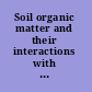 Soil organic matter and their interactions with metals processes, factors, ecological significance /