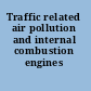 Traffic related air pollution and internal combustion engines