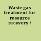 Waste gas treatment for resource recovery /