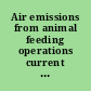 Air emissions from animal feeding operations current knowledge, future needs /