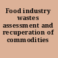 Food industry wastes assessment and recuperation of commodities /