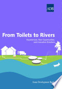 From toilets to rivers : experiences, new opportunities, and innovative solutions.