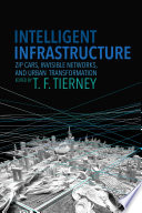 Intelligent infrastructure : zip cars, invisible networks, and urban transformation /