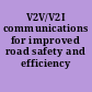 V2V/V2I communications for improved road safety and efficiency /