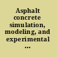 Asphalt concrete simulation, modeling, and experimental characterization : proceedings of the R. Lytton Symposium on Mechanics of Flexible Pavements : June 1-3, 2005, Baton Rouge, Louisiana /