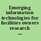 Emerging information technologies for facilities owners research and practical applications : symposium proceedings /
