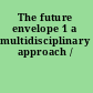 The future envelope 1 a multidisciplinary approach /