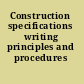 Construction specifications writing principles and procedures /