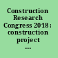 Construction Research Congress 2018 : construction project management : selected papers from the Construction Research Congress 2018, April 2-4, 2018, New Orleans, Louisiana /