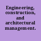 Engineering, construction, and architectural management.